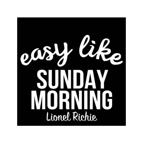 EASY LIKE SUNDAY MORNING LIONEL RICHIE