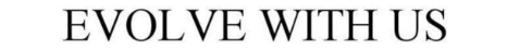 EVOLVE WITH US