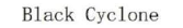 BLACK CYCLONE