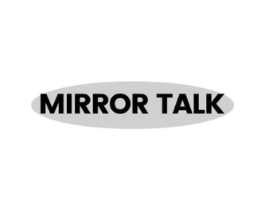 MIRROR TALK商标原图 第25类服装鞋帽